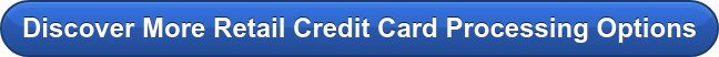 Discover More Retail Credit Card Processing Options