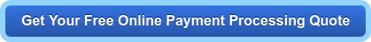 Get Your Free Online Payment Processing Quote